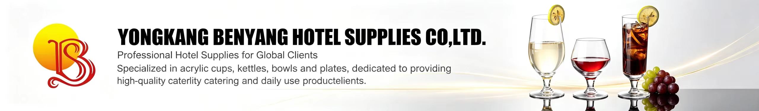 Yongkang Benyang Hotel Supplies Co., Ltd. &mdash; unbreakable polycarbonate drinkware and tableware for hotels, bars and catering